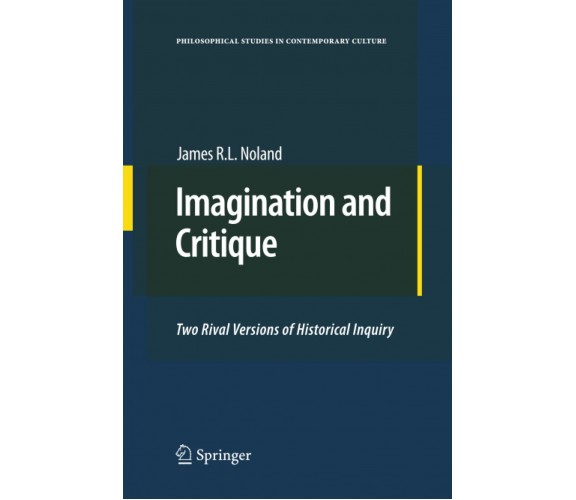 Imagination and Critique - James R. L. Noland - Springer, 2012