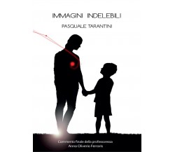 Immagini Indelebili	 di Pasquale Tarantini,  2016,  Youcanprint