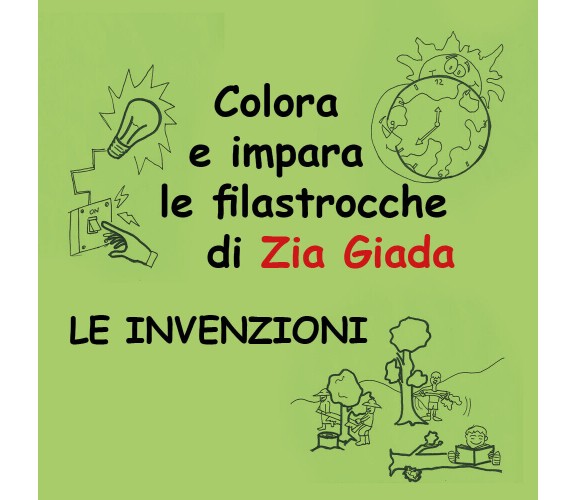  Impara e colora le filastrocche di Zia Giada - Le invenzioni - Zia Giada,  2018