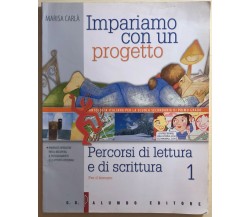 Impariamo con un progetto 1, percorsi di lettura e di scrittura di Marisa Carlà,