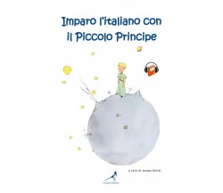 Imparo l’italiano con il Piccolo Principe	 di Jacopo Gorini,  2021,  Youcanprint