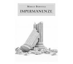 Impermanenze di Mirco Bortoli,  2019,  Youcanprint