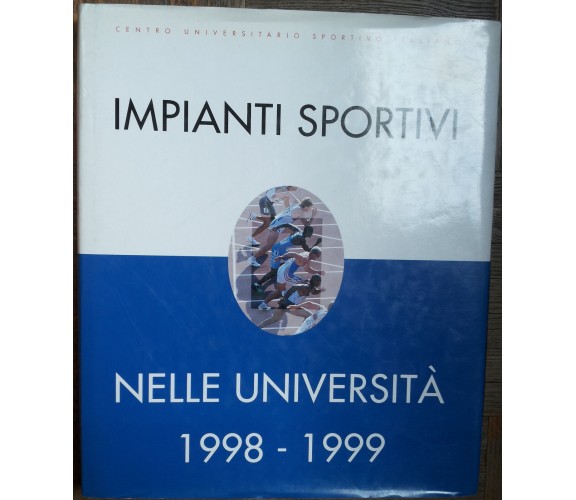 Impianti sportive nelle università 1998-1999 - AA.VV.- CUSI Interstampa,1999 - R