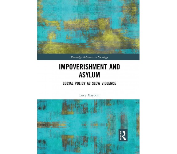 Impoverishment And Asylum -  Lucy Mayblin - Routledge, 2019