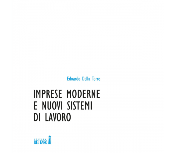 Imprese moderne e nuovi sistemi di lavoro di Edoardo Della Torre - 2017