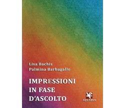 Impressioni in fase d’ascolto	 di Lisa Bachis,  Algra Editore