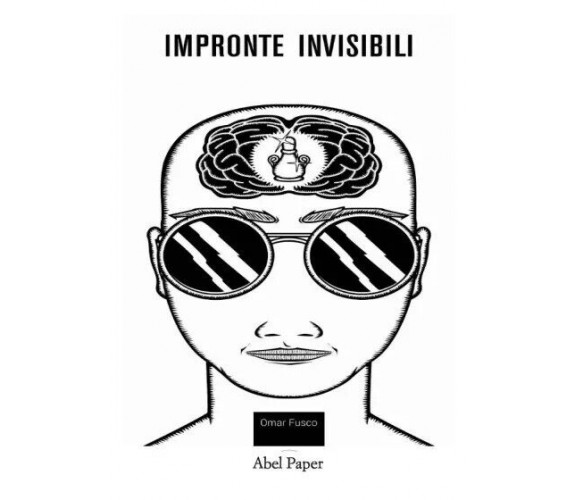 Impronte invisibili di Omar Fusco, 2023, Abelpaper