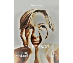 ...In bianco	 di Raffaella Vittori,  2017,  Youcanprint