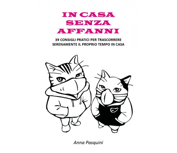 In casa senza affanni. 39 consigli pratici per trascorrere serenamente il tempo