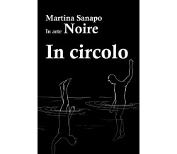 In circolo di Noire,  2017,  Youcanprint