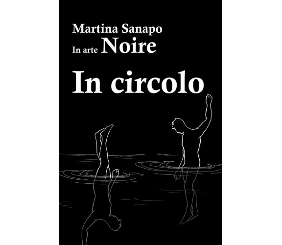 In circolo di Noire,  2017,  Youcanprint