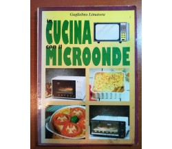 In cucina con il microonde - Guglielmo Limatora - Litorama - 1996 - M