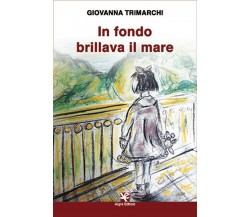 In fondo brillava il mare	 di Giovanna Trimarchi,  Algra Editore