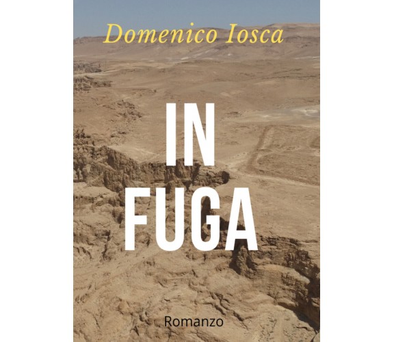 In fuga di Domenico Iosca,  2021,  Youcanprint