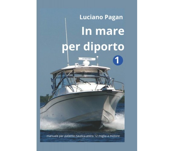 In mare per diporto: manuale per patente nautica a motore entro 12 miglia con tu