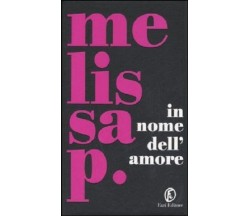 In nome dell'amore. Saggio di Melissa P. - Rilegato Ed. Fazi, 2006