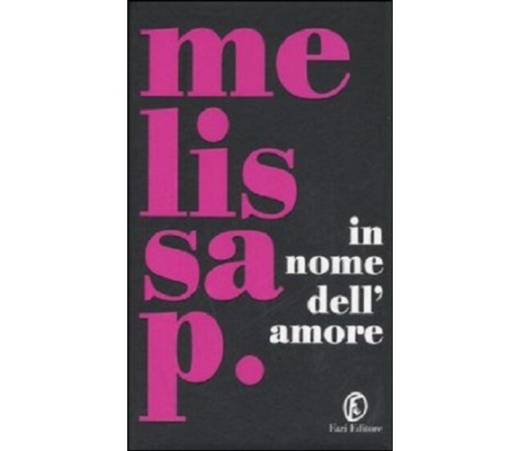 In nome dell'amore. Saggio di Melissa P. - Rilegato Ed. Fazi, 2006