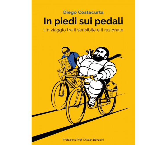 In piedi sui pedali. Un viaggio tra il sensibile e il razionale di Diego Costacu