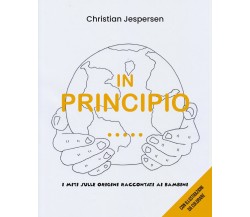 In principio... I miti sulle origini raccontati ai bambini - Christian Jesper