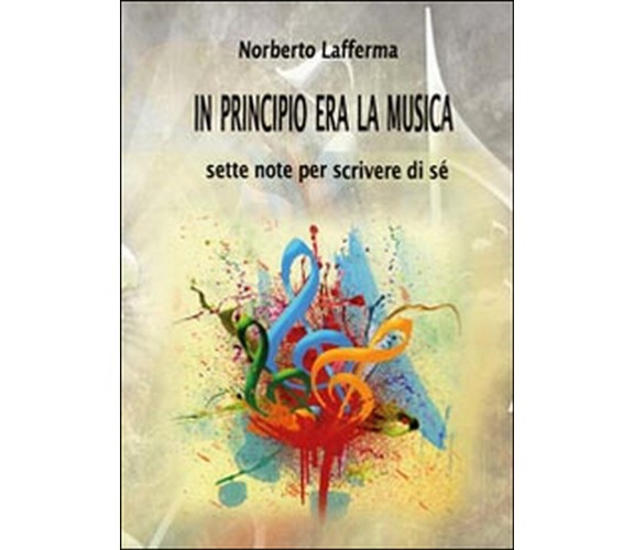 In principio era la musica  di Norberto Lafferma,  2014,  Youcanprint