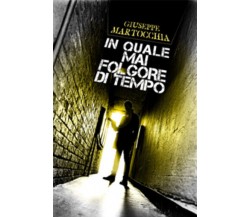 In quale mai folgore di tempo	di Giuseppe Martocchia,  2014,  Tabula Fati