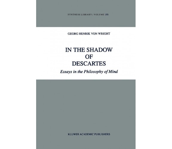 In the Shadow of Descartes - G. H. von Wright - Springer, 2010