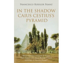 In the shadow Caius Cestius’s pyramid di Francesco Roesler Franz,  2021,  Youca