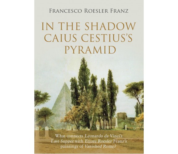 In the shadow Caius Cestius’s pyramid di Francesco Roesler Franz,  2021,  Youca