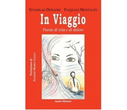 In viaggio. Poesie di vita e di dolore di Stanislao Donadio, Pasquale Montalto,