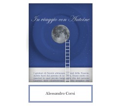 In viaggio con Antoine di Alessandro Corsi,  2021,  Youcanprint