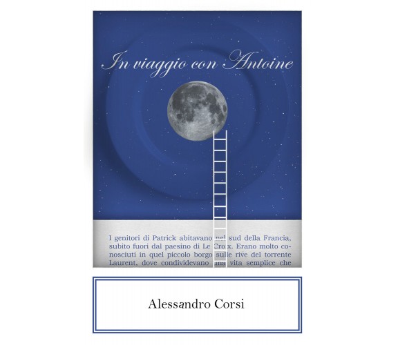 In viaggio con Antoine di Alessandro Corsi,  2021,  Youcanprint