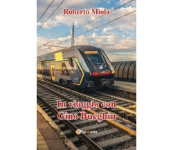 In viaggio con Gino Bueghin di Roberto Miola,  2022,  Youcanprint