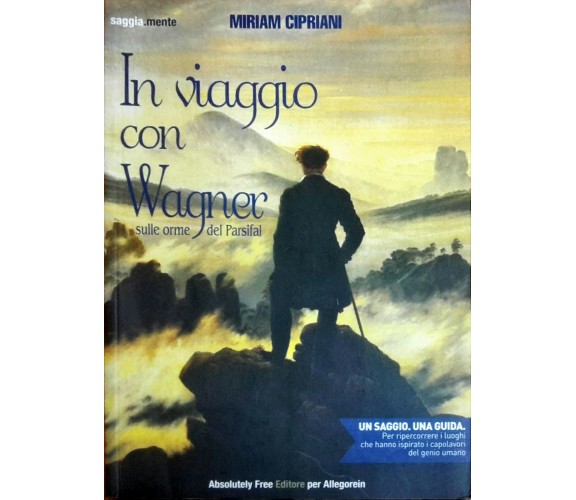 In viaggio con Wagner - Miriam Cipriani - Absolutely Free -N