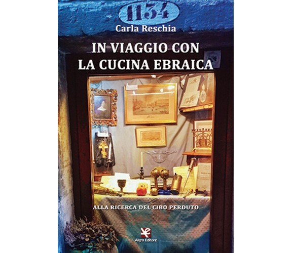 In viaggio con la cucina ebraica. Alla ricerca del cibo perduto, Carla Reschia