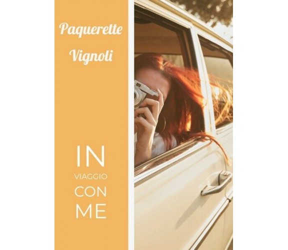 In viaggio con me, Paquerette Vignoli,  2019,  Youcanprint - ER