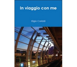 In viaggio con me	 di Eligio Coriddi,  2015,  Youcanprint