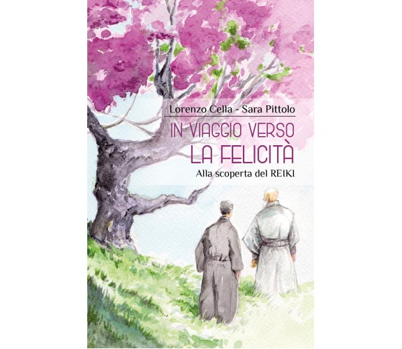 In viaggio verso la Felicità - Alla scoperta del Reiki,  2018,  Youcanprint