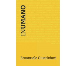 InUmano di Emanuele Giustiniani,  2021,  Indipendently Published