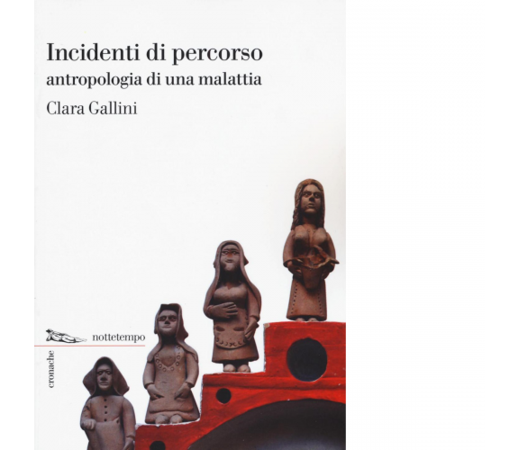 Incidenti di percorso di Clara Gallini - Nottetempo, 2016