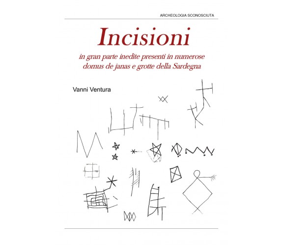 Incisioni in gran parte inedite nelle domus de janas e nelle grotte di Vanni Ven