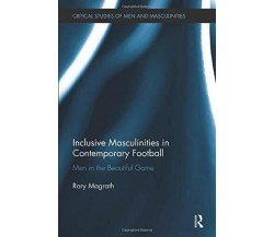 Inclusive Masculinities in Contemporary Football - Rory  - Routledge, 2018