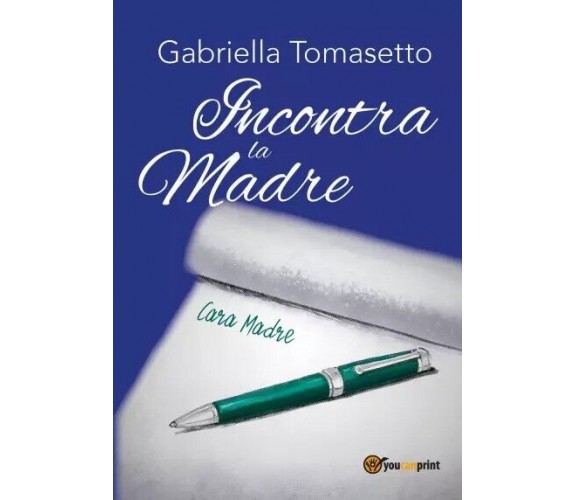 Incontra la Madre di Gabriella Tomasetto, 2023, Youcanprint