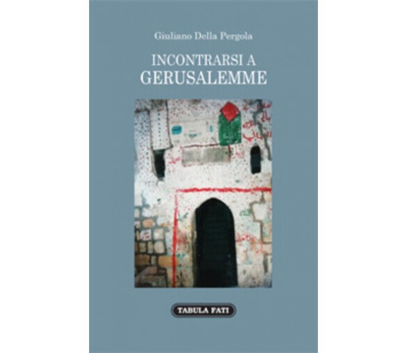 Incontrarsi a gerusalemme di Giuliano Della Pergola,  2019,  Tabula Fati