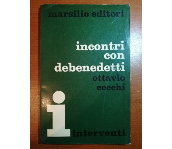 Incontro con Debenedetti - Ottavio Cecchi - Marsilio - 1971 - M