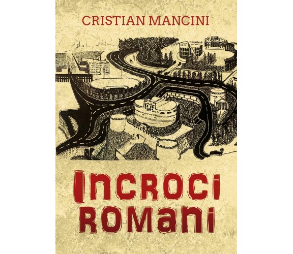 Incroci romani di Cristian Mancini,  2022,  Youcanprint