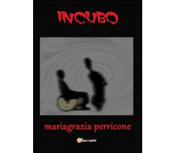 Incubo	 di Mariagrazia Perricone,  2015,  Youcanprint