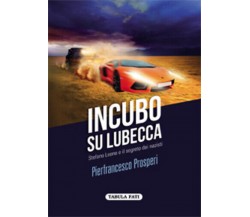 Incubo su Lubecca. Stefano Leone e il segreto dei nazisti di Pierfrancesco Prosp