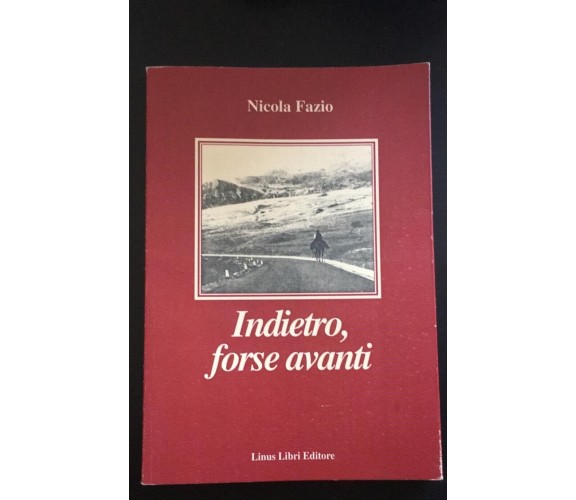 Indietro forse avanti - Nicola Fazio,  Linus Libri Editore - P