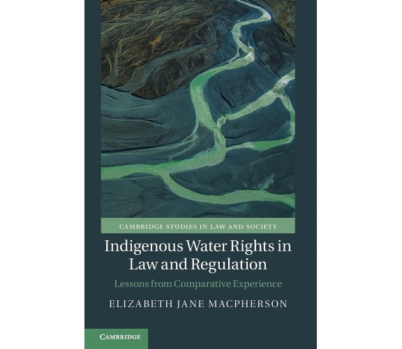 Indigenous Water Rights In Law And Regulation - Elizabeth Jane Macpherson - 2021