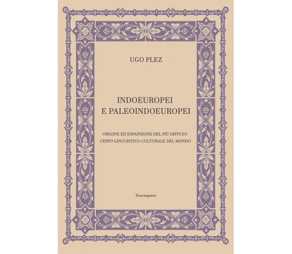 Indoeuropei e paleoindoeuropei di Ugo Plez,  2021,  Youcanprint